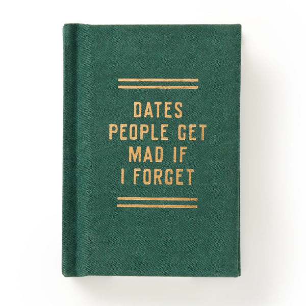 A green hard-bound diary by Brass Monkey titled Dates People Get Mad If I Forget is shown on a plain white background with gold lettering on the cover.