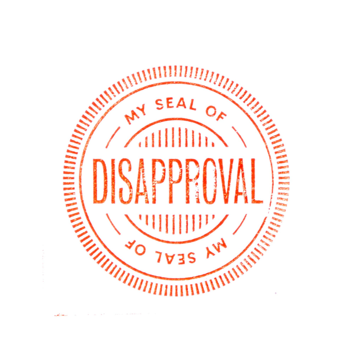 A bold red circular stamp reading MY SEAL OF DISAPPROVAL, from the Brass Monkey Your Seal Of Approval Stamp Set, perfect for use with a rubber stamp set or large inkpad on a white background.